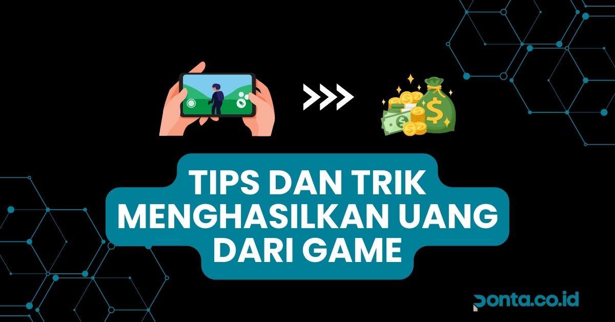 Tips dan Trik Menghasilkan Uang dari Game
